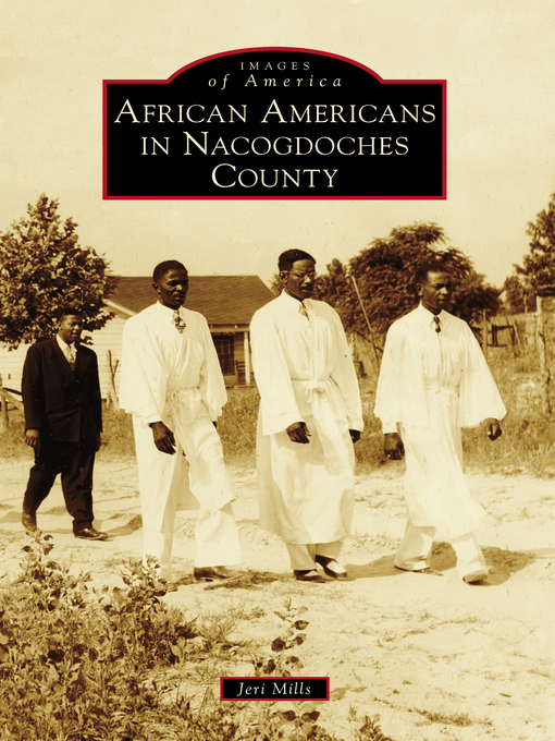 Title details for African Americans in Nacogdoches County by Jeri Mills - Available